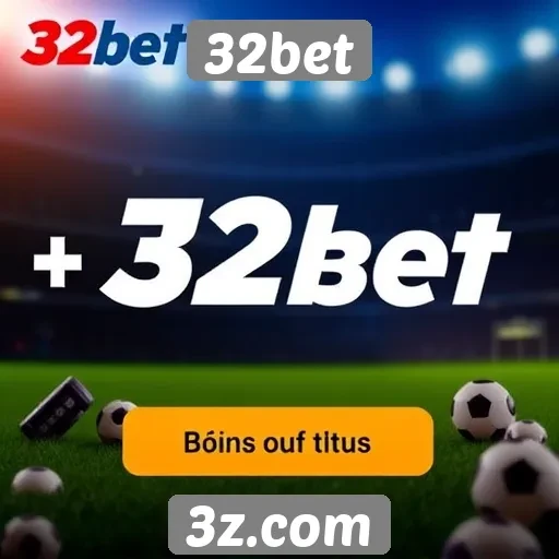 Análise das ofertas de bônus do 32bet